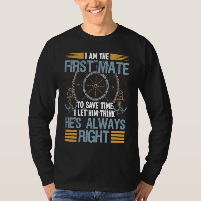 First Mate Captain I Let Him Think He's Always Rig T-Shirt (Front)