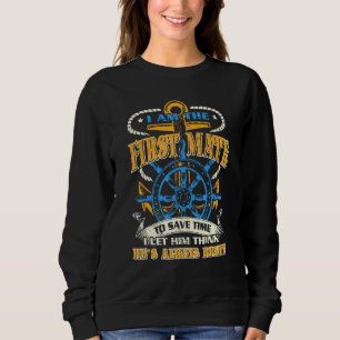 First Mate Captain I Let Him Think Hes Always Righ Sweatshirt