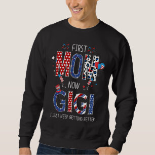 First Mom Now Gigi American Flag Patriotic 4th Of Sweatshirt