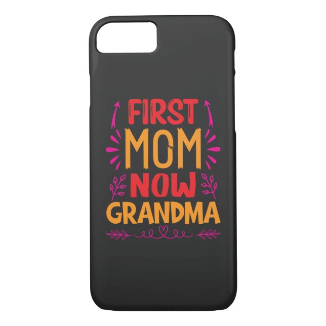 First Mom Now Grandma, Grandma Mothers Day Gifts Case-Mate iPhone Case (Back)