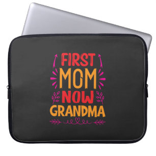 First Mom Now Grandma, Grandma Mothers Day Gifts Laptop Sleeve