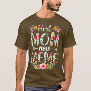 First Mom Now Meme Funny New Meme Mothers Day Gift T-Shirt