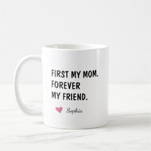 First My Mom Forever My Friend Personalized Coffee Mug