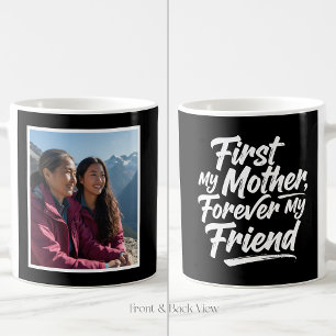 First My Mother Forever Friend 1 Photo Black Coffee Mug