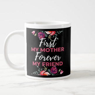 First My Mother Forever My Friend Large Coffee Mug