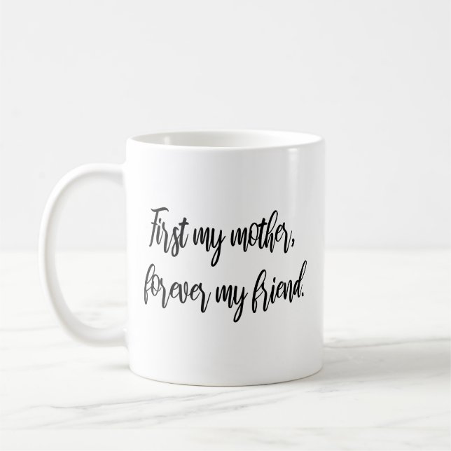 First my mother, forever my friend Modern Mom  Coffee Mug (Left)