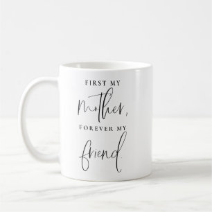 First My Mother Forever My Friend Mother's Day Coffee Mug