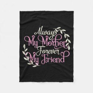 First My Mother Forever My Friend Mother's Day Mom Fleece Blanket
