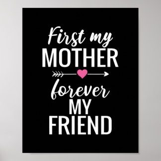 First My Mother Forever My Friend Mother's Day  Poster
