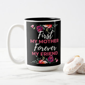 First My Mother Forever My Friend Two-Tone Coffee Mug