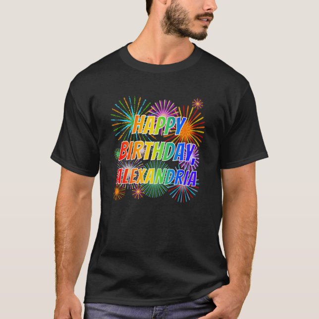 First Name "ALEXANDRIA", Fun "HAPPY BIRTHDAY" T-Shirt (Front)