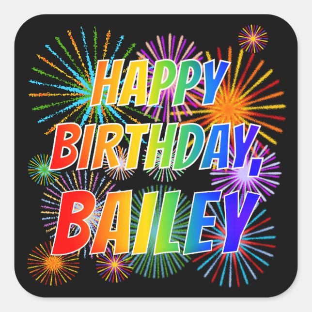 First Name "BAILEY", Fun "HAPPY BIRTHDAY" Square Sticker (Front)