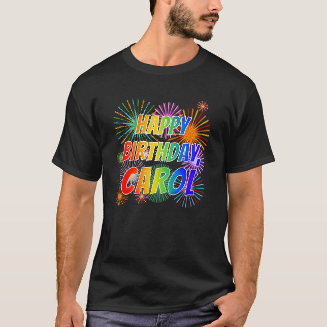 First Name "CAROL", Fun "HAPPY BIRTHDAY" T-Shirt (Front)