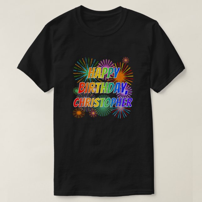First Name "CHRISTOPHER", Fun "HAPPY BIRTHDAY" T-Shirt (Design Front)