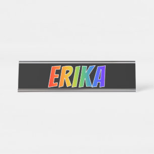 First Name "ERIKA": Fun Rainbow Colouring Desk Name Plate