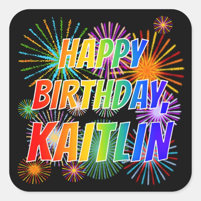 First Name "KAITLIN", Fun "HAPPY BIRTHDAY" Square Sticker (Front)
