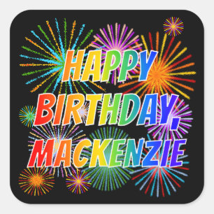 First Name "MACKENZIE", Fun "HAPPY BIRTHDAY" Square Sticker