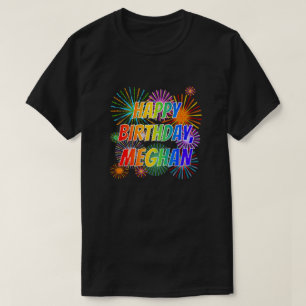 First Name "MEGHAN", Fun "HAPPY BIRTHDAY" T-Shirt