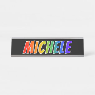 First Name "MICHELE": Fun Rainbow Colouring Desk Name Plate