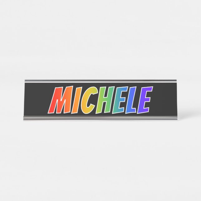 First Name "MICHELE": Fun Rainbow Colouring Desk Name Plate (Front)