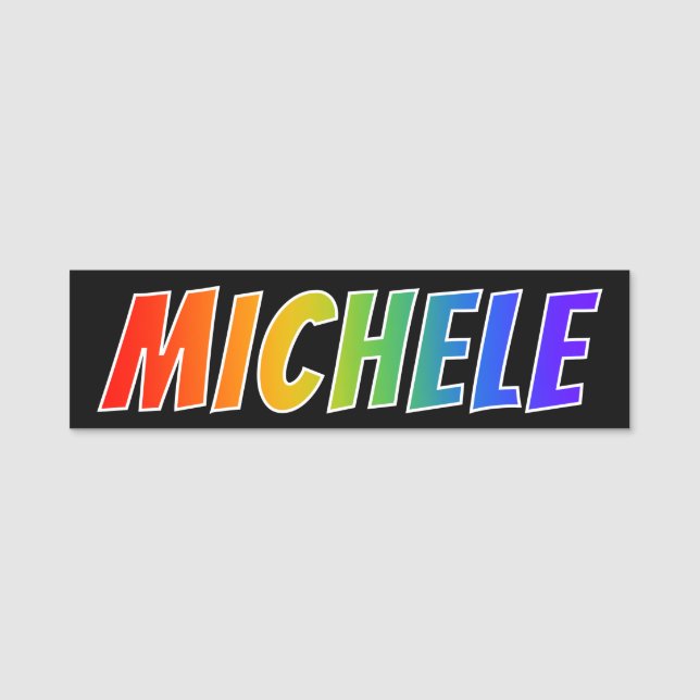 First Name "MICHELE": Fun Rainbow Colouring Name Tag (Front)