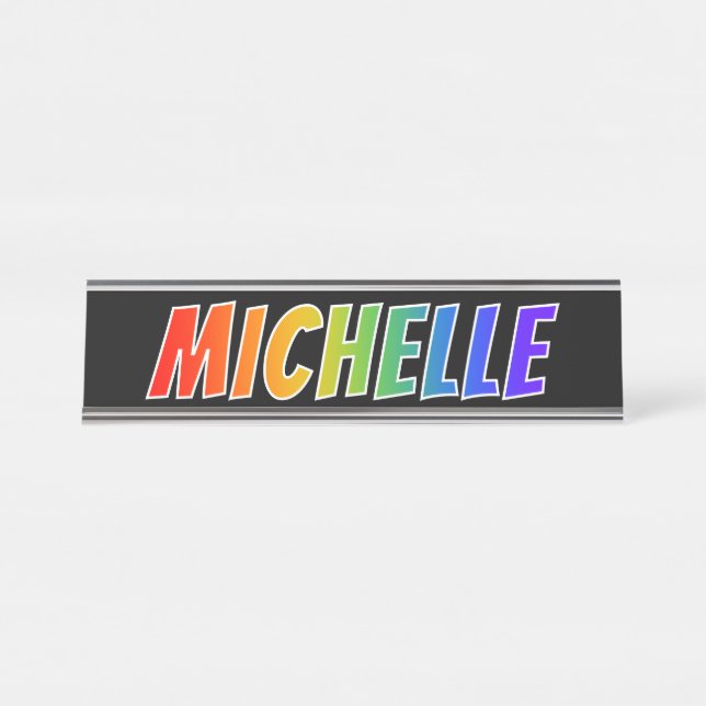 First Name "MICHELLE": Fun Rainbow Colouring Desk Name Plate (Front)