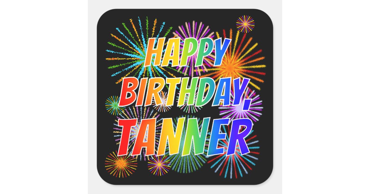 First Name “TANNER”, Fun “HAPPY BIRTHDAY” Square Sticker | Zazzle