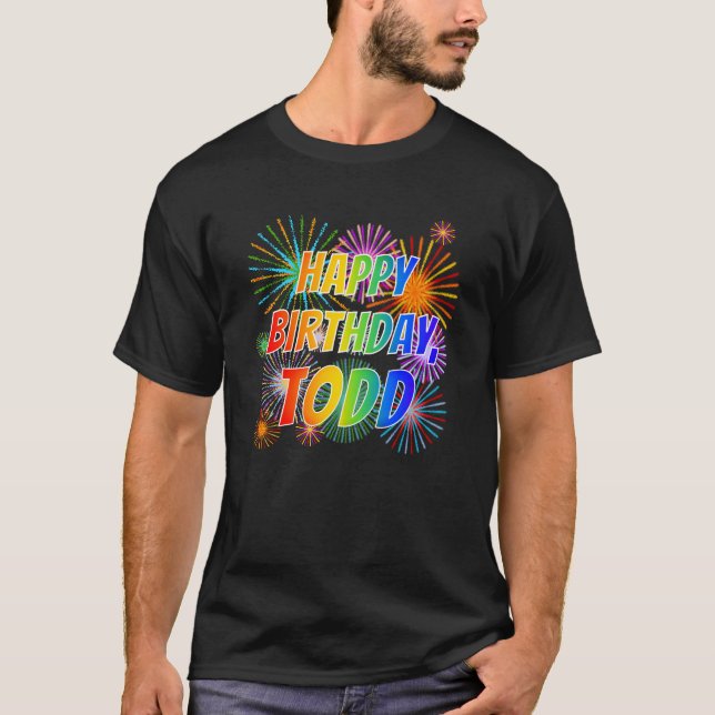 First Name "TODD", Fun "HAPPY BIRTHDAY" T-Shirt (Front)
