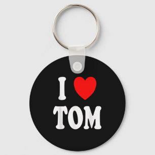 First Name Tom I Love Tom  Keychain