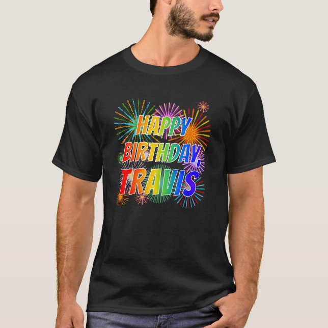 First Name "TRAVIS", Fun "HAPPY BIRTHDAY" T-Shirt (Front)