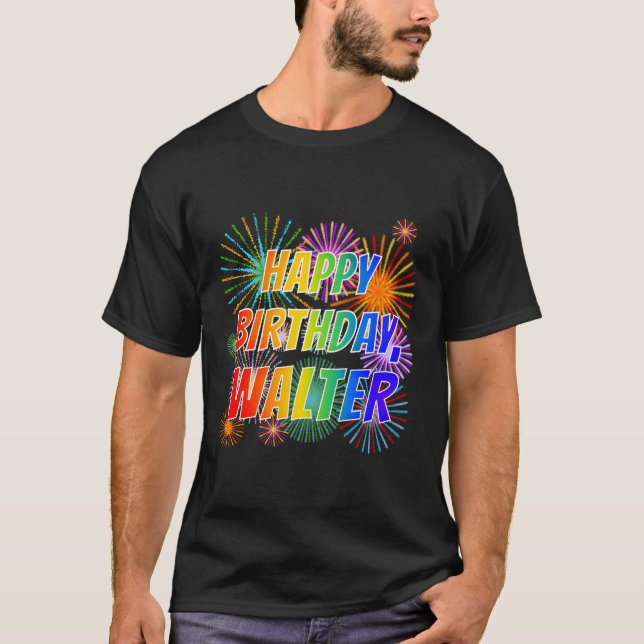 First Name "WALTER", Fun "HAPPY BIRTHDAY" T-Shirt (Front)