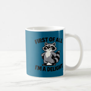 First of a delight funny saying sarcastic raccoon coffee mug