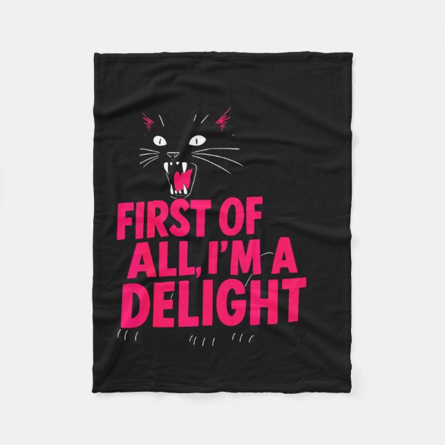 First Of All Angry Black Cat I'm A Delight Funny C Fleece Blanket (Front)