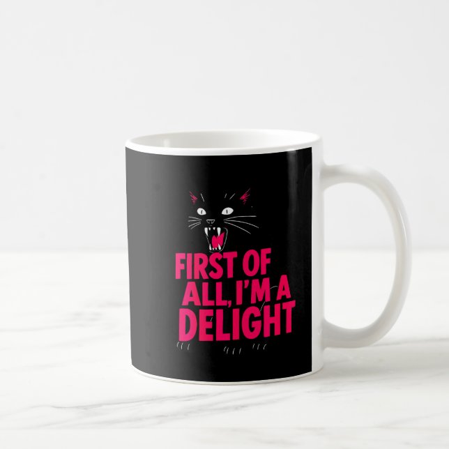 First Of All Angry Black Cat Im A Delight Funny Ca Coffee Mug (Right)