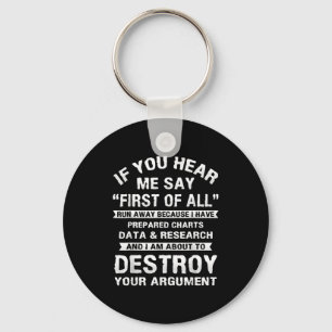 First Of All Funny College Sarcastic Debate Team R Keychain