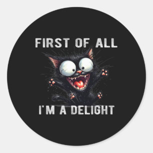 First Of All I39m A Delight Funny Sarcastic Wolf  Classic Round Sticker