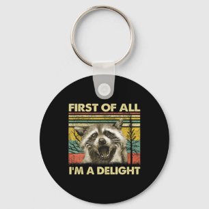 First Of All I39m A Delight Sarcastic Raccoon Opos Keychain