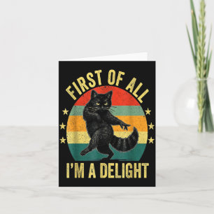 First Of All I’m A Delight Roaring Cat Funny Sarca Card