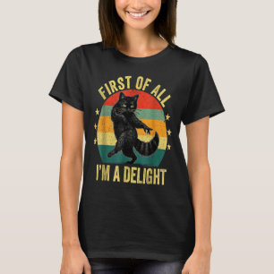 First Of All I’m A Delight Roaring Cat Funny Sarca T-Shirt