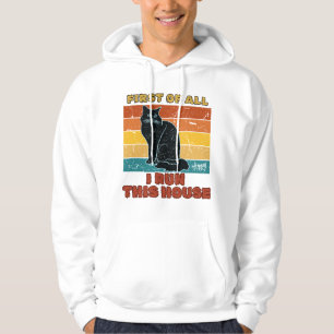 "First of All, I Run This House" Hoodie