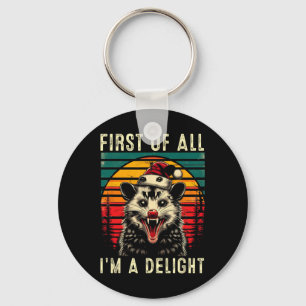 First Of All I'm A Delight Angry Opossum Possum Ch Keychain