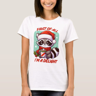 First of All I'm a Delight Christmas Raccoon Funny T-Shirt