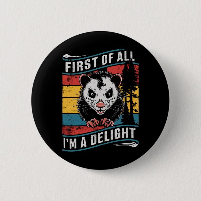 First Of All I'm A Delight Funny Opossum Possum 2 Inch Round Button (Front)