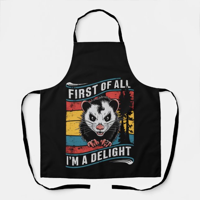 First Of All I'm A Delight Funny Opossum Possum Apron (Front)