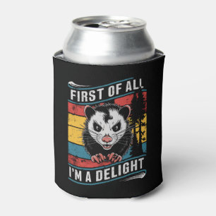 First Of All I'm A Delight Funny Opossum Possum Can Cooler