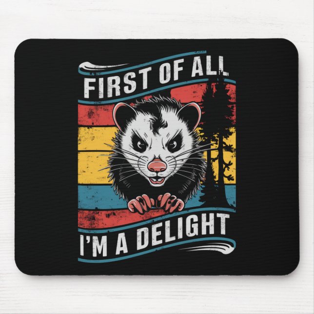 First Of All I'm A Delight Funny Opossum Possum Mouse Pad (Front)