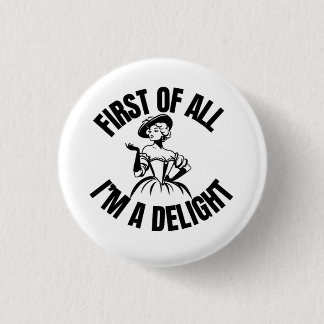 First of all, I'm a delight funny pin button