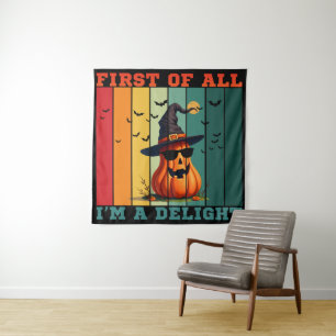 FIRST OF ALL I'M A DELIGHT FUNNY PUMPKIN GIFT TAPESTRY