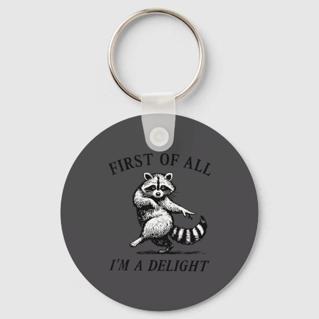 First Of All I'm A Delight Funny Raccoon Lover  Keychain (Front)