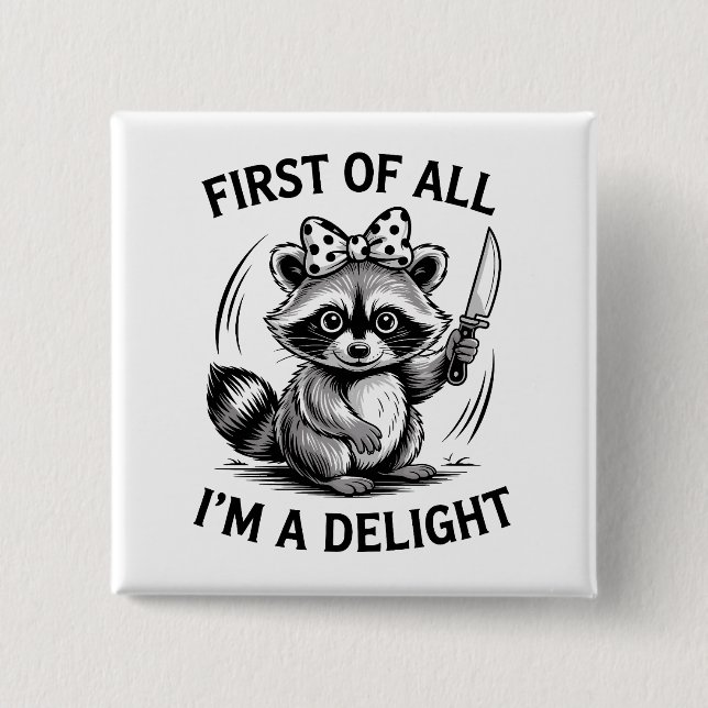 First Of All I'm A Delight Funny Raccoon Meme Gift 2 Inch Square Button (Front)